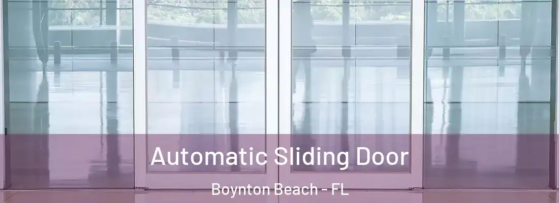  Automatic Sliding Door Boynton Beach - FL
