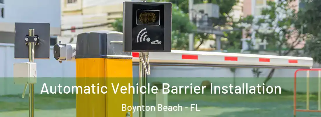  Automatic Vehicle Barrier Installation Boynton Beach - FL