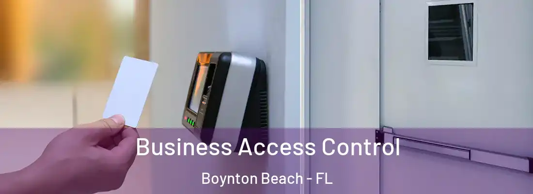 Business Access Control Boynton Beach - FL