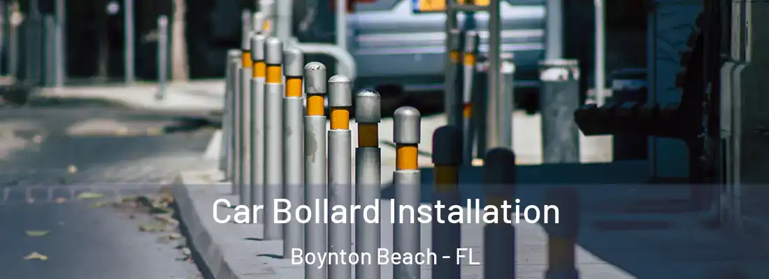 Car Bollard Installation Boynton Beach - FL