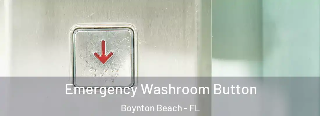  Emergency Washroom Button Boynton Beach - FL