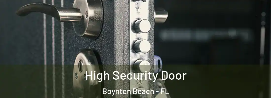  High Security Door Boynton Beach - FL