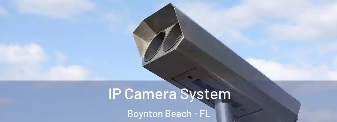  IP Camera System Boynton Beach - FL