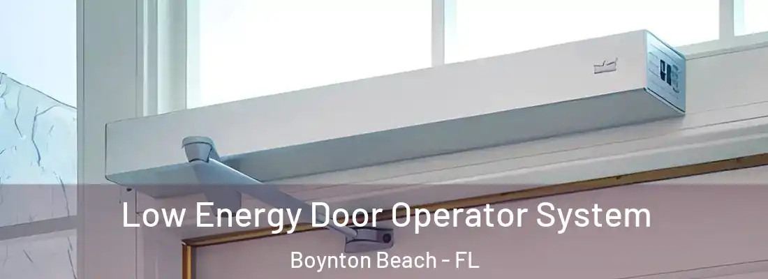 Low Energy Door Operator System Boynton Beach - FL