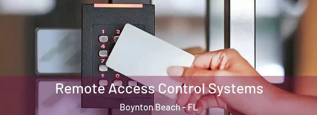 Remote Access Control Systems Boynton Beach - FL
