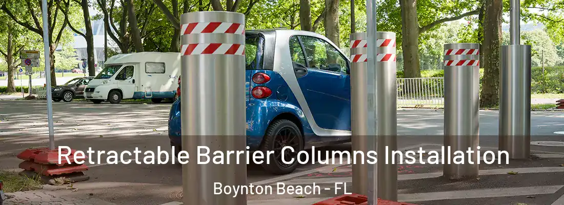  Retractable Barrier Columns Installation Boynton Beach - FL
