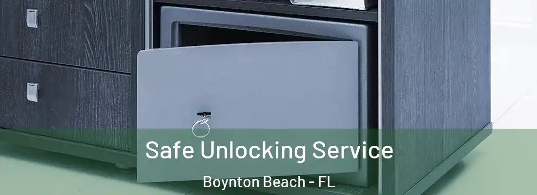  Safe Unlocking Service Boynton Beach - FL
