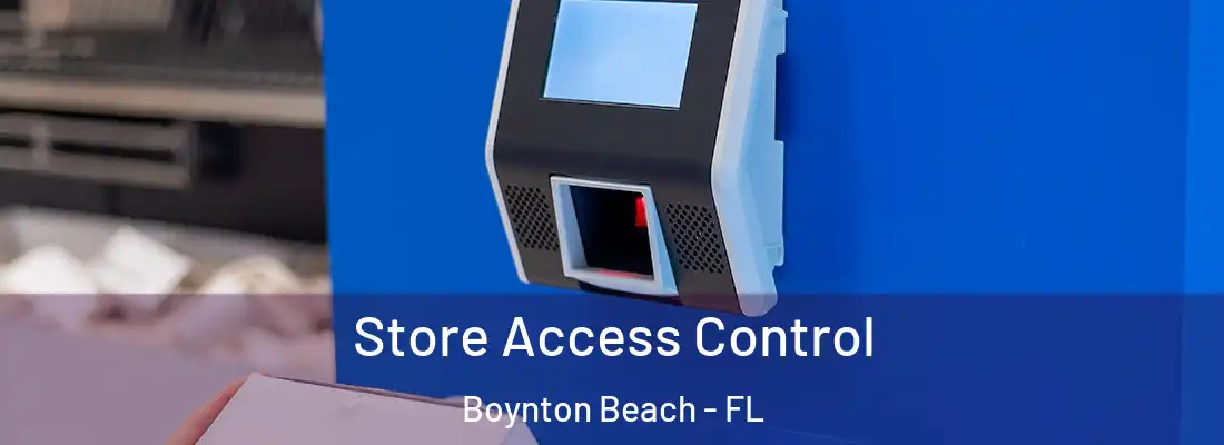  Store Access Control Boynton Beach - FL