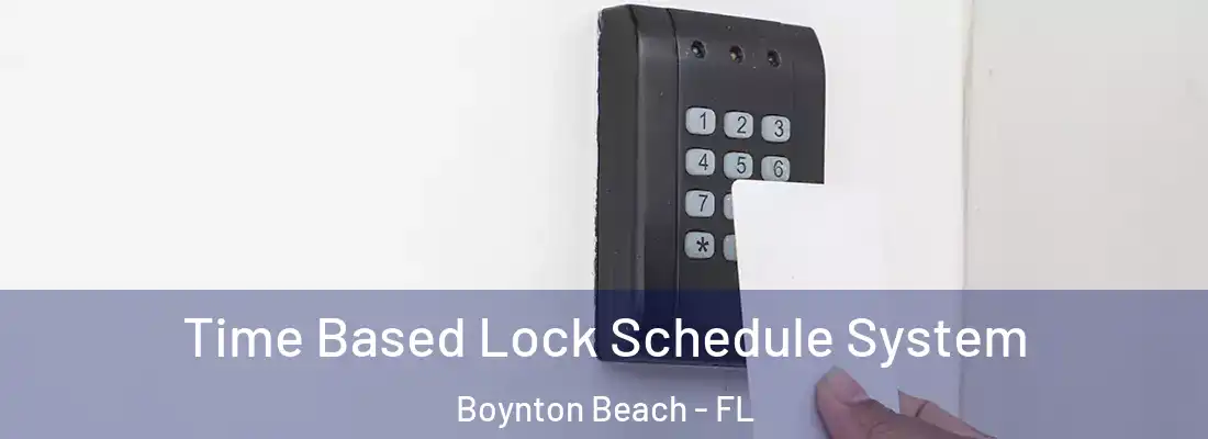  Time Based Lock Schedule System Boynton Beach - FL