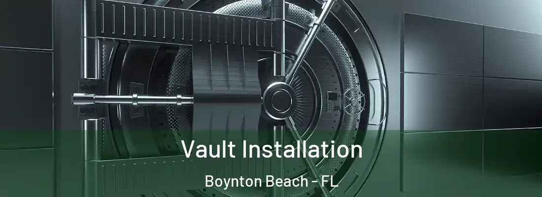 Vault Installation Boynton Beach - FL
